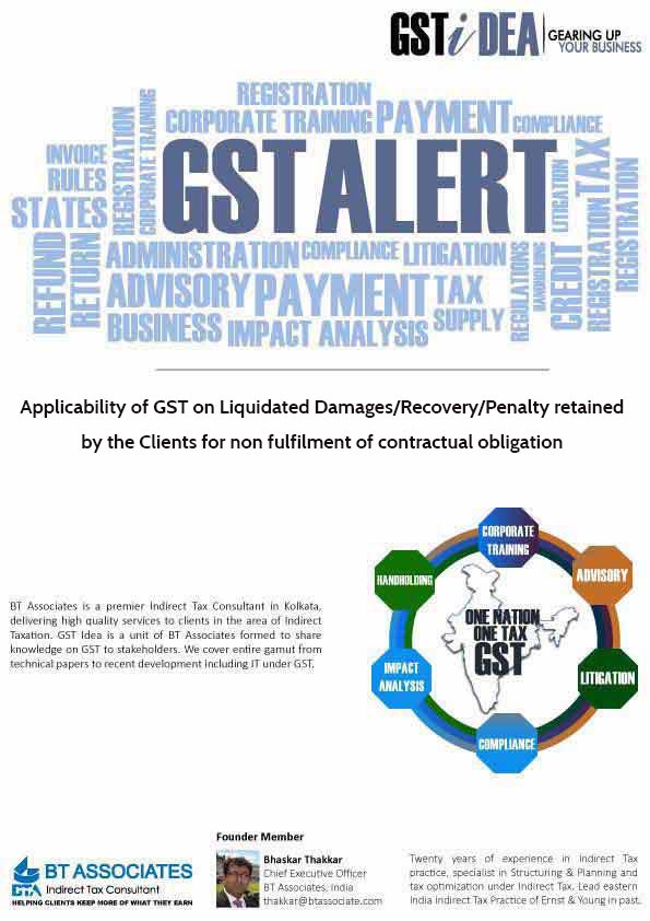 Applicability of GST on Liquidated Damages/Recovery/Penalty retained by the Clients for non fulfilment of contractual obligation


