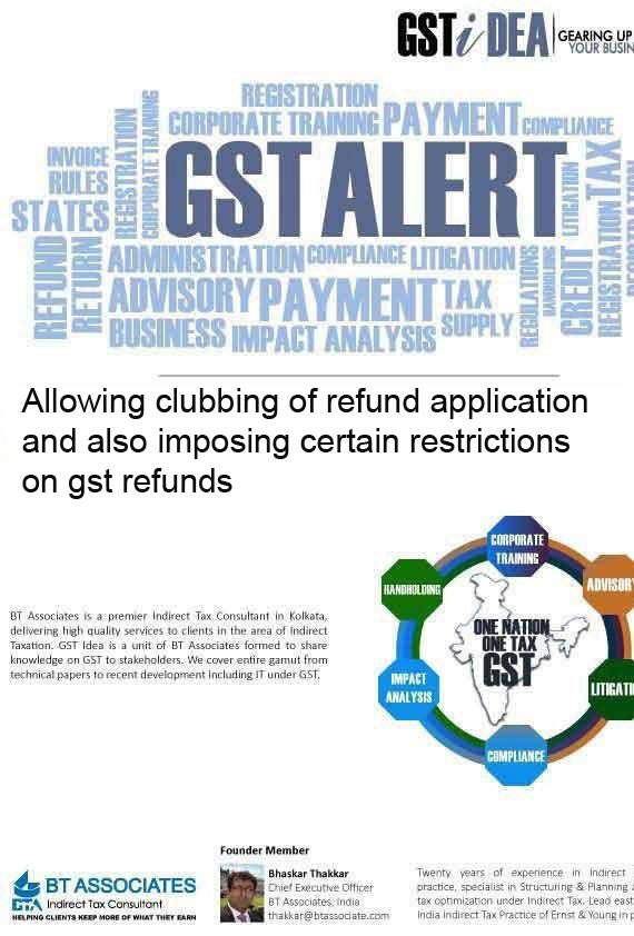 

Allowing clubbing of refund application and also imposing certain restrictions on gst refunds

     
