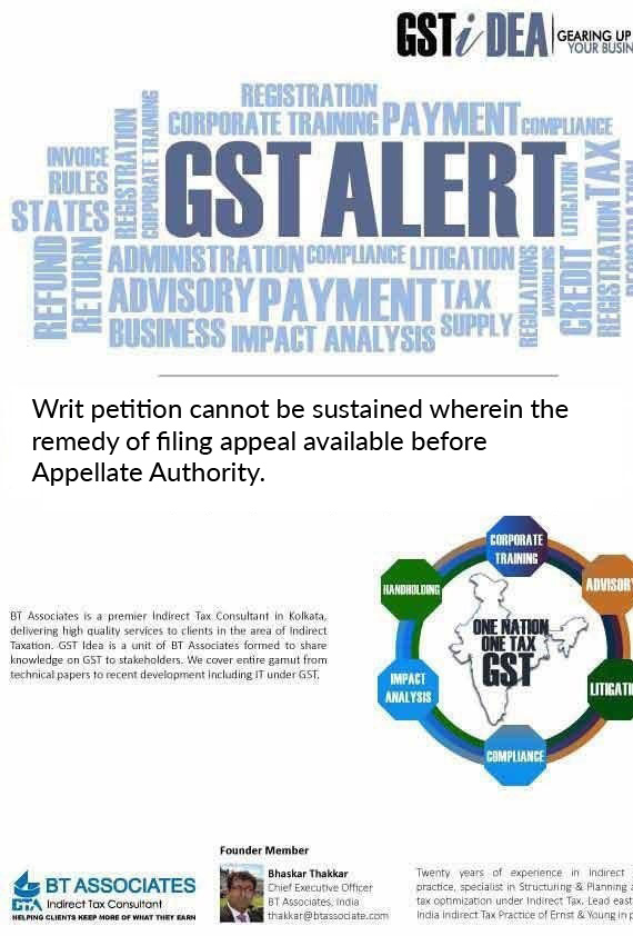 

Writ petition cannot be sustained wherein the remedy of filing appeal available before Appellate Authority. 
