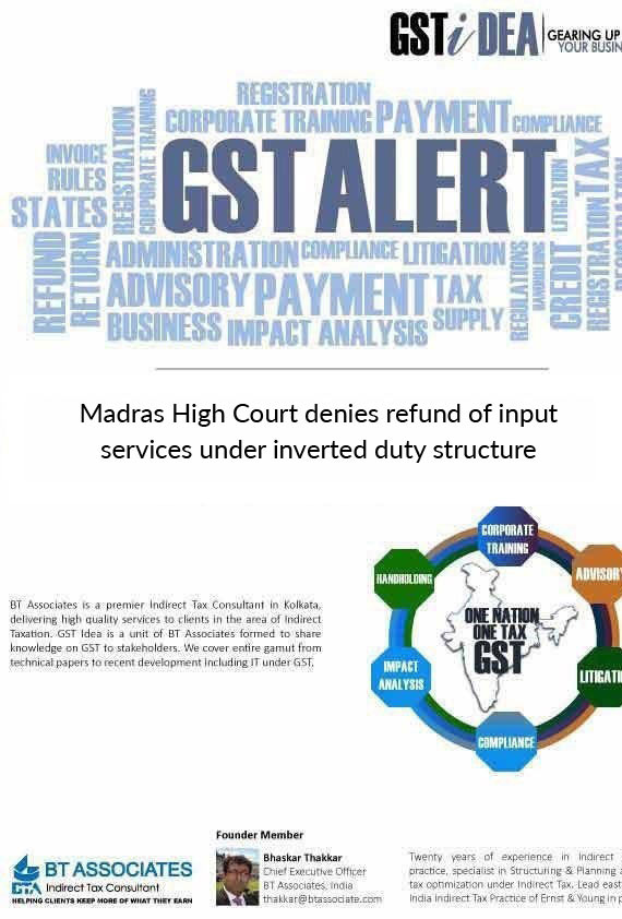 

Madras High Court denies refund of input services under inverted duty structure 
