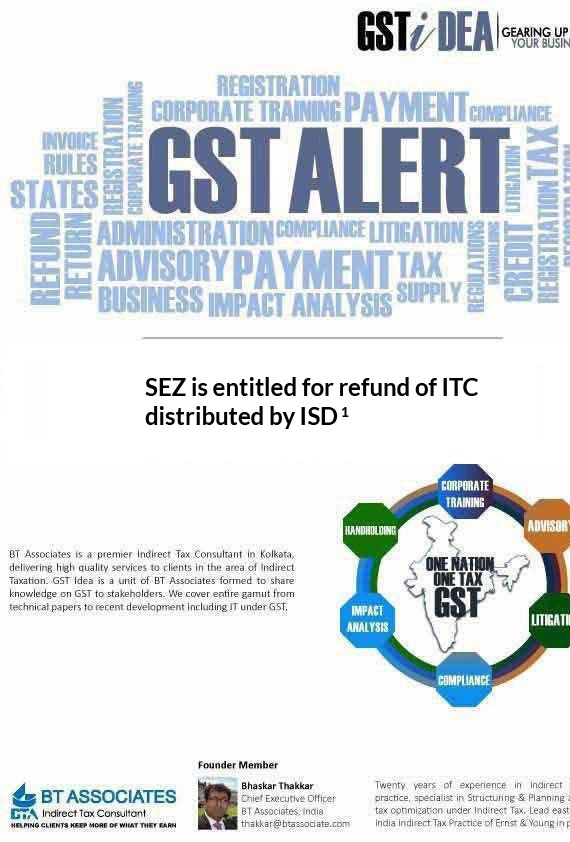 

SEZ is entitled for refund of ITC distributed by ISD 
